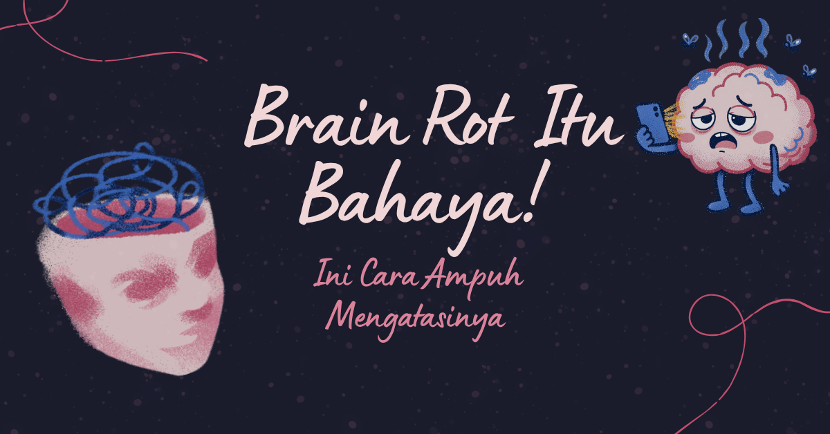 Brain rot Itu Bahaya! Ini Cara Ampuh Mengatasinya