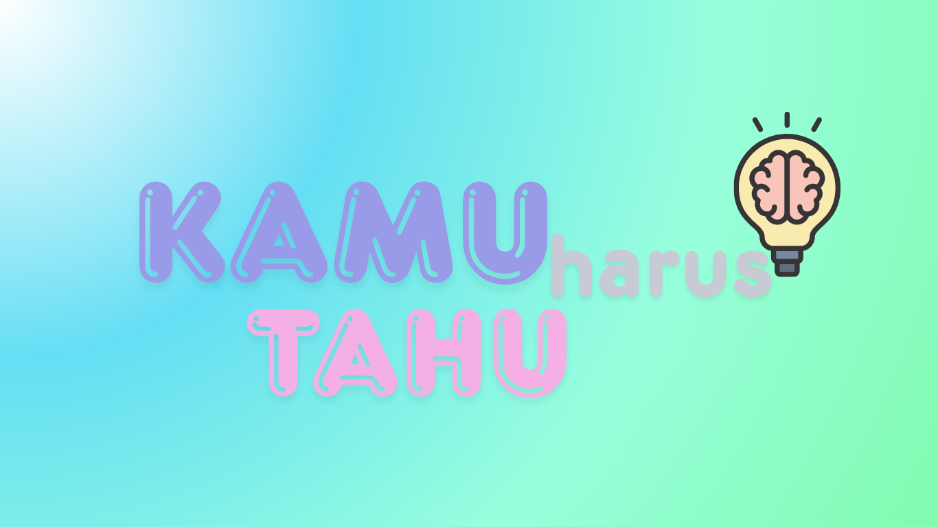 KAMU HARUS TAHU